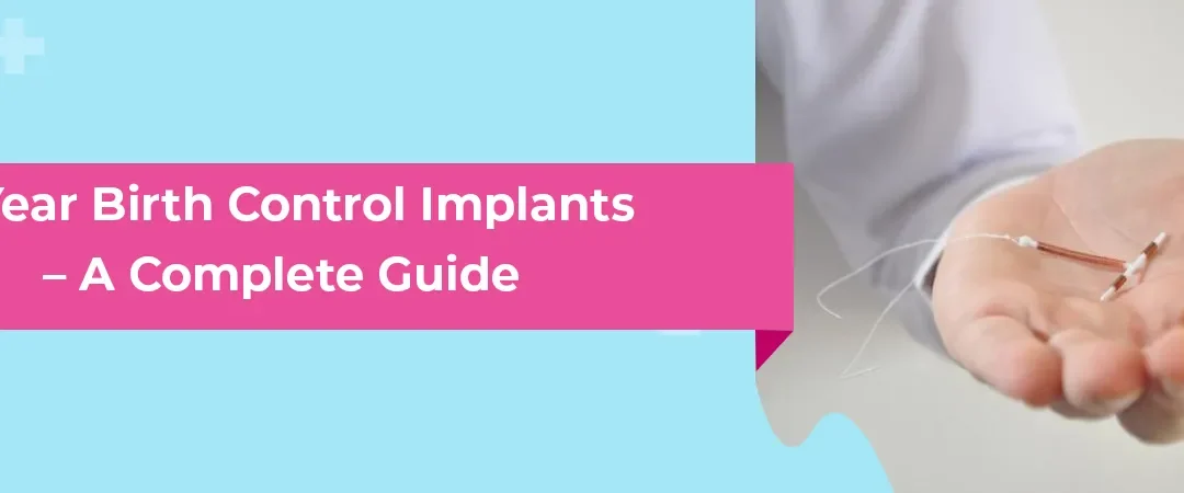 3-Year Birth Control Implants – A Complete Guide