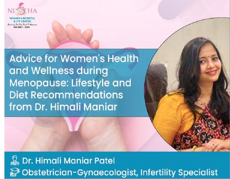 Advice for Women's Health and Wellness during Menopause Lifestyle and Diet Recommendations from Dr. Himali Maniar