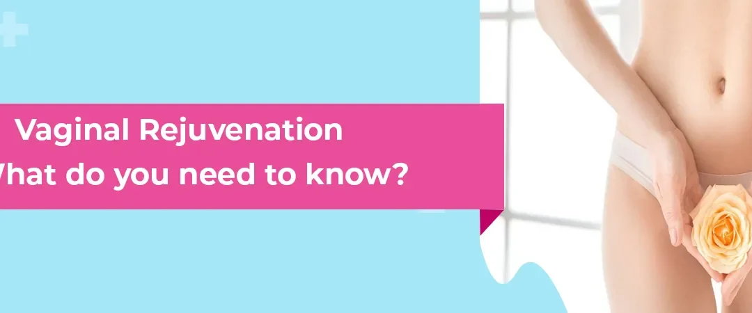 Vaginal Rejuvenation What do you need to know